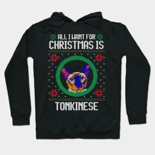 All I Want for Christmas is Tonkinese - Christmas Gift for Cat Lover Hoodie